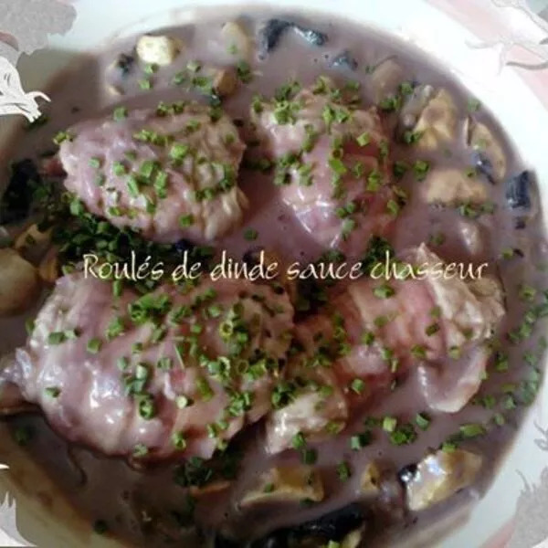 Roulés de dinde sauce chasseur