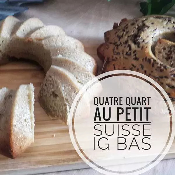 Quarte-quarts aux petits suisse  IG BAS